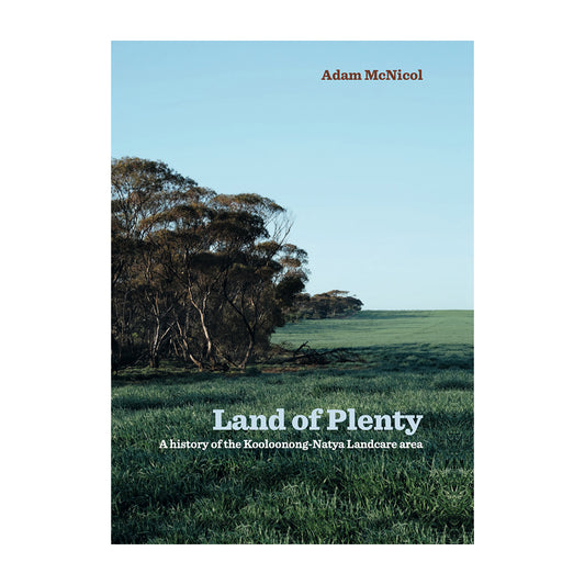 Land of Plenty: A history of the Kooloonong-Natya Landcare area